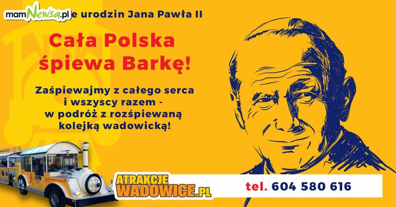 Cała Polska śpiewa „Barkę”?! To i my zaśpiewajmy - portal atrakcjewadowice.pl zaprasza!