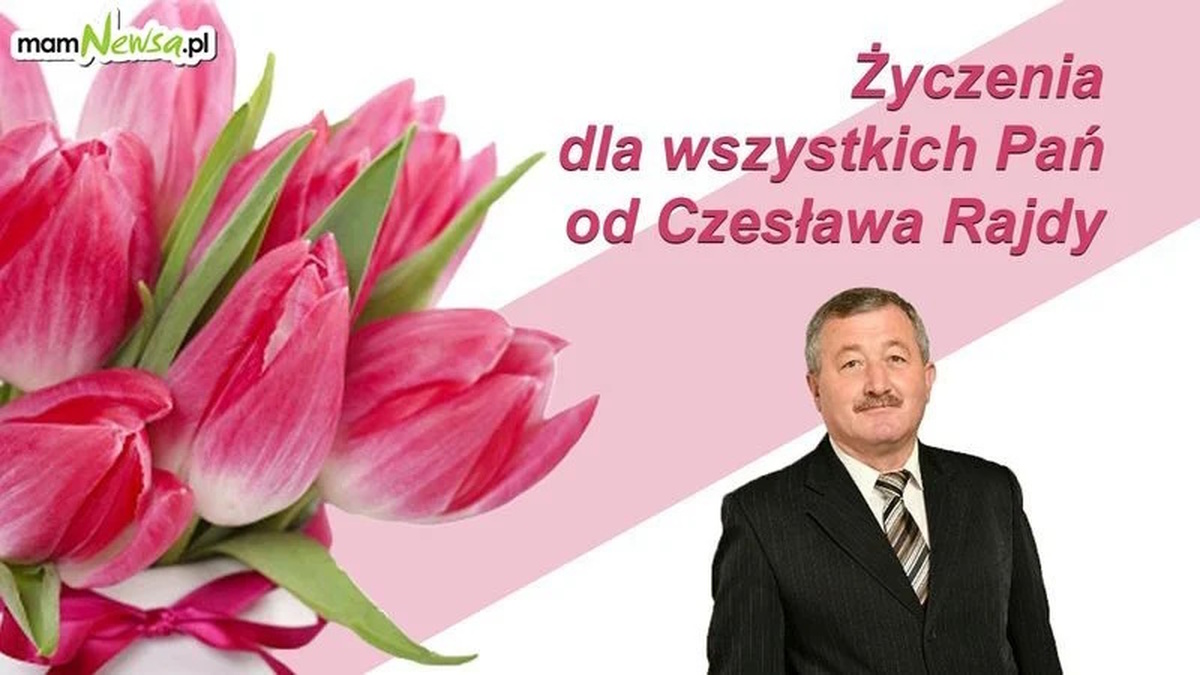 Życzenia dla wszystkich Pań od Czesława Rajdy