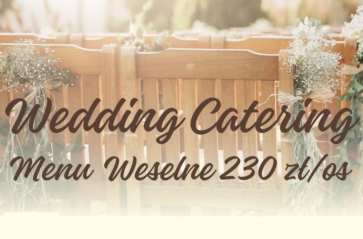 NOWY CATERING - WEDDING CATERING. Do końca marca GWARANCJA CENY na 2024 rok